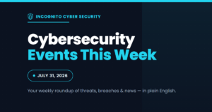 Cybersecurity events this week, July 31 2026, Incognito CyberSecurity Tucson MSP