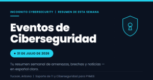 Eventos de ciberseguridad de esta semana, 31 de julio 2026, Incognito CyberSecurity Tucson