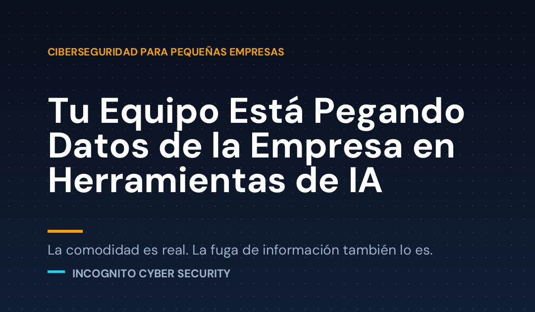 Tu Equipo Está Pegando Datos de la Empresa en Herramientas de IA