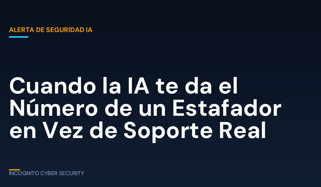 Cuando la IA te da el Número de un Estafador en Vez de Soporte Real