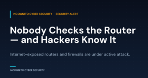 Dark navy graphic with the headline Nobody Checks the Router and Hackers Know It, Incognito Cyber Security security alert
