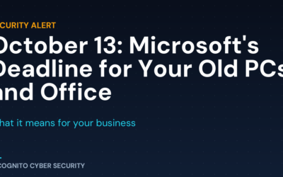 October 13: The Microsoft Deadline That Could Leave Your Business Exposed