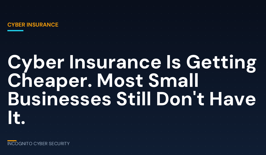 Cyber Insurance Is Getting Cheaper. Most Small Businesses Still Don’t Have It.