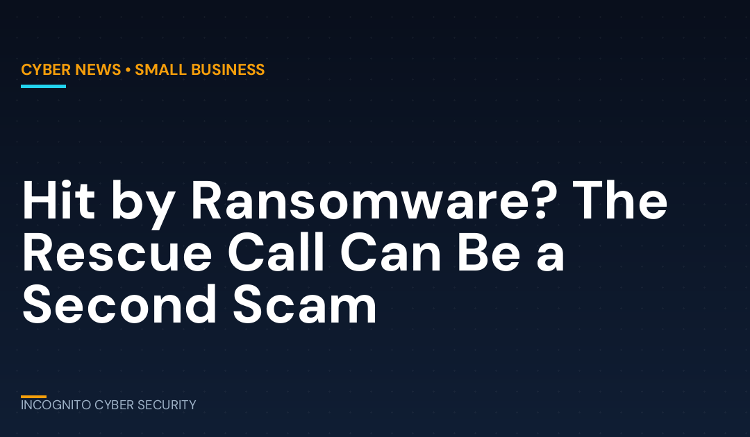 Hit by Ransomware? The “Rescue” Company You Call Could Be the Second Scam