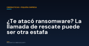 Titular: ¿Te atacó ransomware? La llamada de rescate puede ser otra estafa