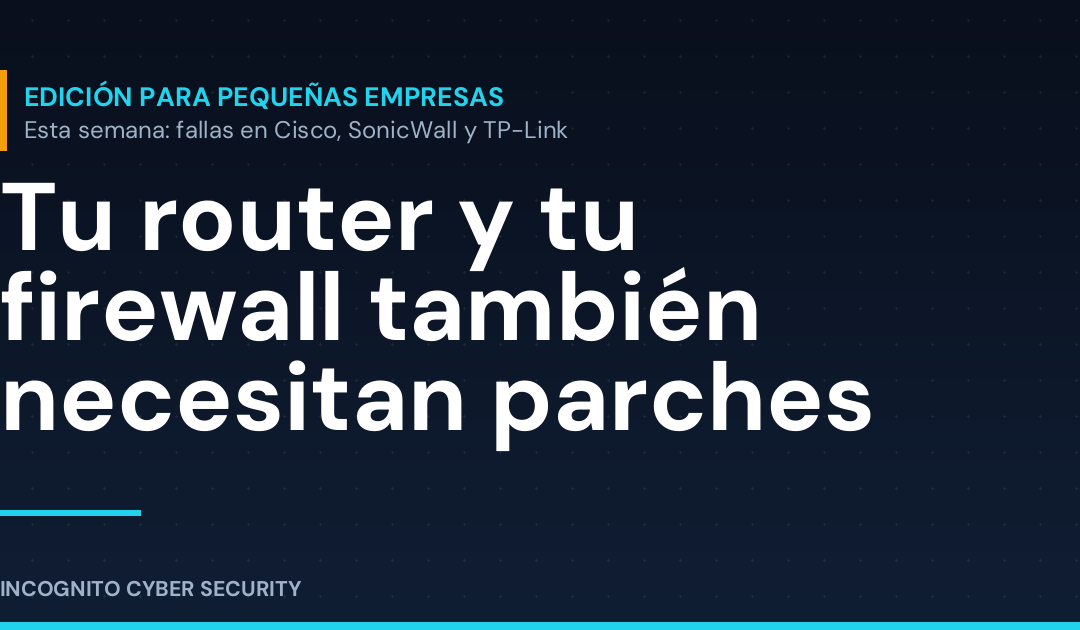 Tu router y tu firewall también necesitan parches. Esta semana lo demostró.