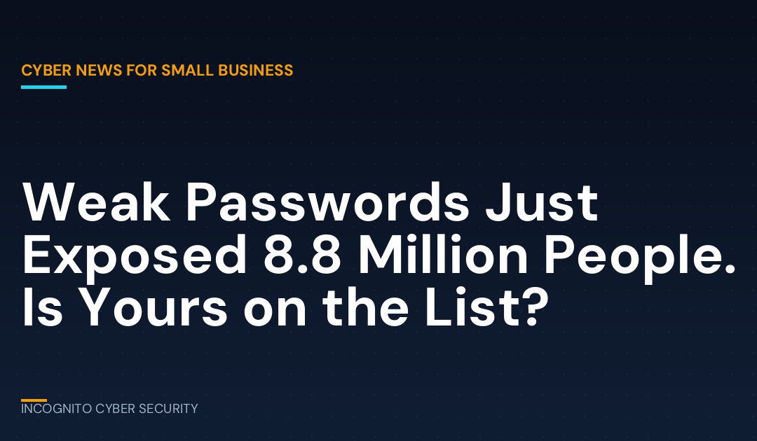 Weak Passwords Just Exposed 8.8 Million People. Is Yours on the List?